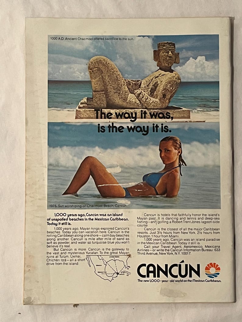 May include: Vintage travel advertisement for Canc&uacute;n, Mexico, featuring images of a Mayan statue and a woman in the ocean. The ad includes text about the history and attractions of Canc&uacute;n, with the phrase "The way it was, is the way it is."