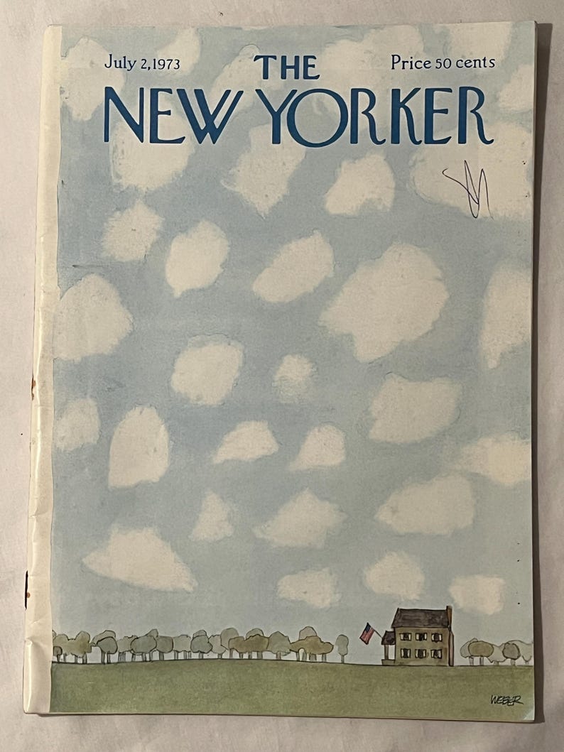 May include: The New Yorker magazine cover from July 2, 1973, features a whimsical illustration. A light blue sky is dotted with white cloud shapes. A small house with an American flag stands on a green field, with a row of trees in the foreground.