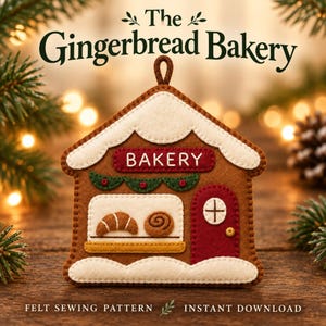 May include: A brown felt gingerbread house ornament featuring a white roof, a red door, and a window displaying a croissant and a cinnamon roll. The text "The Gingerbread Bakery" appears above, with "BAKERY" on the house and "FELT SEWING PATTERN INSTANT DOWNLOAD" below.