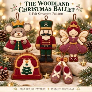 May include: Five felt ornament patterns titled The Woodland Christmas Ballet, featuring a mouse king, a nutcracker, a fairy, a stage with a Christmas tree, and ballet slippers. The felt designs are crafted in red, green, gold, and brown.
