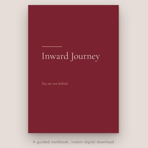 May include: A rectangular deep red workbook cover featuring a thin horizontal line above the white text Inward Journey. Below this, the text You are not behind is printed in a smaller font. At the bottom, the text A guided workbook, instant digital download appears.