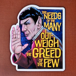 The Needs of the Many Outweigh the Greed of the Few Vinyl Sticker