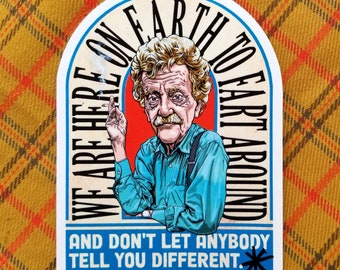 Kurt Vonnegut Vinyl Aufkleber "We Are Here on Earth to Fart around"