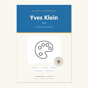 May include: A digital curriculum document titled Yves Klein April, a 1-week theme unit for ages 0-5. It features a black line drawing of an artist palette, a bee logo, and labels for 5 age levels, 5 daily plans, worksheets, coloring pages, and assessment notes.