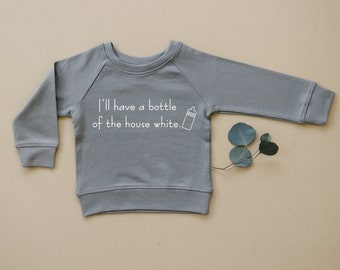 I'll Have a Bottle of The House White, Breastfeeding, Breastfed, Organic Baby Pullover, Sweater, Sweatshirt, Ecofriendly, Gender Neutral