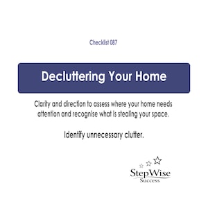 May include: A white informational card titled Checklist 087 Decluttering Your Home. The text provides guidance to assess home organization and identify unnecessary clutter. The bottom right corner features the StepWise Success logo with stars.