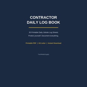 May include: A dark blue digital document titled CONTRACTOR DAILY LOG BOOK. It includes 30 Printable Daily Jobsite Log Sheets, the text Protect yourself. Document everything., Printable PDF, US Letter, Instant Download, and TwinMadeSupply.