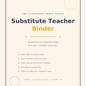 May include: A document titled The Classroom Ready Series Substitute Teacher Binder with a cream background and dark blue border. It lists contents including class roster, seating charts, daily schedule, lesson plans, and feedback notes in US Letter size.