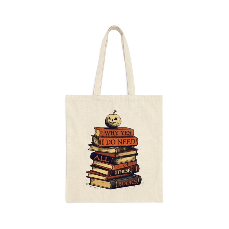 Why Yes I Do Need All of These Books Cotton Canvas Tote Bag image 1