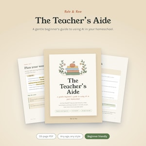 May include: A 33-page PDF guide titled The Teacher's Aide, featuring a stack of books with an apple on top. The cover includes the subtitle A gentle beginner's guide to using AI in your homeschool, with additional text boxes for beginner-friendly features.