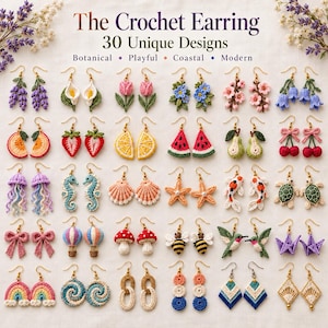 May include: A collection of 30 pairs of crochet earrings featuring diverse designs including flowers, fruits, sea creatures, insects, and geometric shapes. The text at the top reads The Crochet Earring 30 Unique Designs Botanical Playful Coastal Modern.