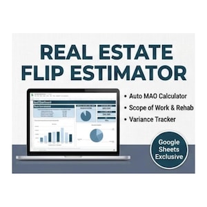 May include: A laptop displaying a Real Estate Flip Estimator spreadsheet with charts and data. Text includes Real Estate Flip Estimator, Auto MAO Calculator, Scope of Work & Rehab, Variance Tracker, and a circular badge stating Google Sheets Exclusive.