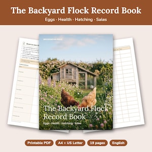 May include: The Backyard Flock Record Book is a printable PDF with 19 pages in A4 and US Letter sizes. The cover features two chickens in a field with a coop, titled The Backyard Flock Record Book: Eggs, Health, Hatching, Sales. Includes log pages.