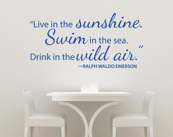 Live in the Sunshine. Swim in the Sea. Drink in the wild air. - Ralph Waldo Emerson Wall Decal Quote L253