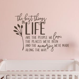 The Best Things in Life are the People we Love... Vinyl Wall Decal - fits smooth painted interior walls and more L231