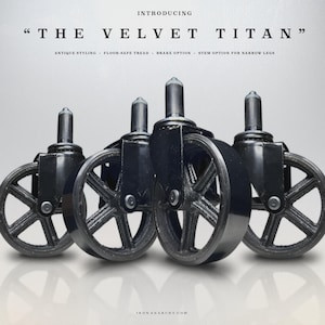 May include: Four black metal furniture casters with spoked wheels and vertical stems. Text reads: Hylton Butterfield's Iron Anarchy, Curated Antique Industrial & Furniture Casters, Est. 2010, Introducing The Velvet Titan, Antique Styling, Floor-Safe Tread, Brake Option, Stem Option For Narrow Legs.