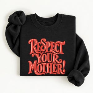 Respect Your Mother Sweatshirt, Retro Statement Typography Tee, Vintage Sassy Saying TShirt, Y2K Inspired Graphic Top