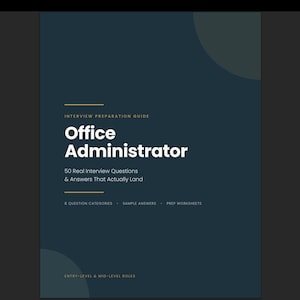 May include: A dark blue interview preparation guide titled Office Administrator with the subtitle 50 Real Interview Questions & Answers That Actually Land, featuring 8 question categories, sample answers, and prep worksheets for entry-level & mid-level roles.