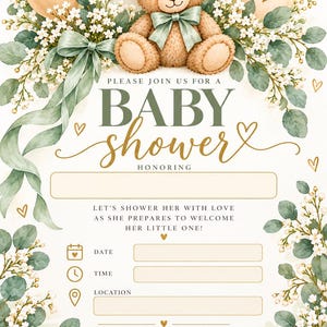 May include: A baby shower invitation card featuring a brown teddy bear with a sage green bow, surrounded by balloons and white floral greenery. The text reads: PLEASE JOIN US FOR A BABY SHOWER HONORING, LET'S SHOWER HER WITH LOVE AS SHE PREPARES TO WELCOME HER LITTLE ONE!