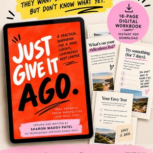 Può includere: Un quaderno di esercizi digitale di 18 pagine intitolato Just Give It Ago. La copertina è arancione brillante con testo nero. Le pagine interne presentano suggerimenti come What's on your ridiculous list, Try something for 7 days e Your Envy Test.
