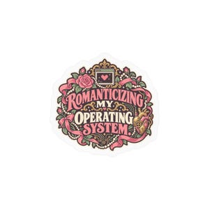 May include: A die-cut sticker featuring a decorative gold frame with pink ribbons, pearls, roses, and a mechanical heart. The text reads ROMANTICIZING MY OPERATING SYSTEM, accompanied by a small computer window icon with a pixelated heart inside.