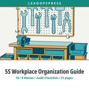 May include: A 5S Workplace Organization Guide with 21 pages, 5S, and 8 Wastes audit checklists. The cover features a teal and orange illustration of a workbench with a vise, a pegboard with various tools, and the text LEADOPSPRESS at the top.