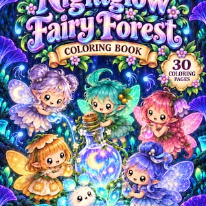 May include: A Nightglow Fairy Forest coloring book featuring 30 coloring pages. The cover displays five chibi-style fairies with colorful hair and wings, a glowing glass bottle, and a small fluffy creature, all set against a dark, vibrant forest.