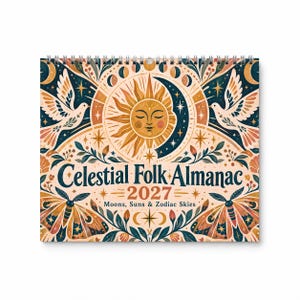 May include: A 2027 wall calendar titled Celestial Folk Almanac: Moons, Suns & Zodiac Skies. The cover features a central sun and moon face, flanked by two white birds and two large moths, all rendered in a palette of cream, navy, and orange.