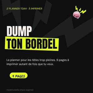 Peut inclure: Un document de planification numérique avec un fond noir et des accents vert lime. Le texte indique : // PLANNER TDAH · À IMPRIMER, DUMP TON BORDEL, Le planner pour les têtes trop pleines. 9 pages à imprimer autant de fois que tu veux, 9 PAGES, mademoiselle chaos organisé.