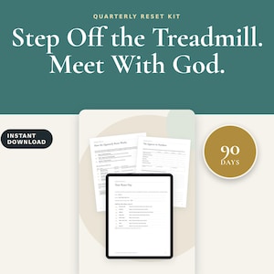 May include: A digital quarterly reset kit featuring a tablet displaying a reset day checklist, two printed pages titled How the Quarterly Reset Works and The Quarter in Numbers, a 90 days badge, and the text Step Off the Treadmill. Meet With God.