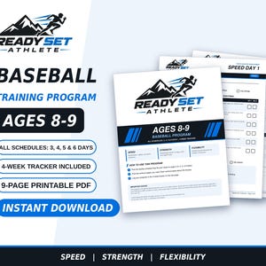 May include: A multi-page baseball training program for ages 8-9 titled Ready Set Athlete. The document includes a 4-week tracker, speed, strength, and flexibility exercises, and instructions for 3, 4, 5, and 6-day schedules in a printable PDF format.