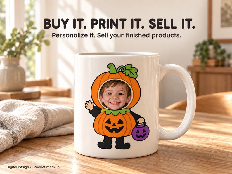 May include: A white ceramic mug featuring a graphic of a child in a pumpkin costume with a cutout for a face. The design includes a purple jack-o'-lantern bucket. Text above reads: BUY IT. PRINT IT. SELL IT. Personalize it. Sell your finished products.