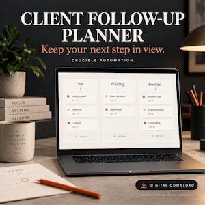 May include: A digital client follow-up planner displayed on a laptop screen, featuring columns for Due, Waiting, and Booked tasks. The screen shows text including Client Follow-Up Planner, Keep your next step in view, and Crucible Automation.