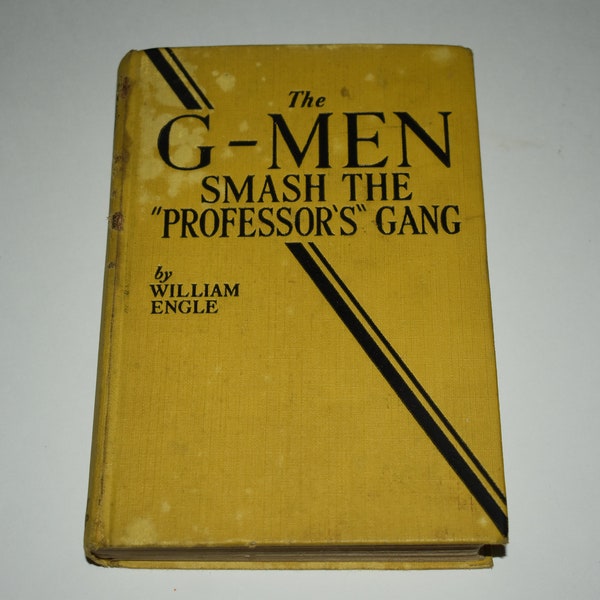 Vintage 1936 The G-Men Smash The "Professors" Gang Hardback Book By William Engle No Dust Jacket Printed By Grosset & Dunlap 1st printing