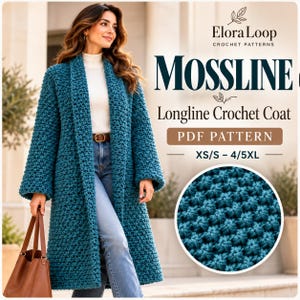 May include: A longline teal crochet coat with a textured stitch pattern. Text reads: Elora Loop Crochet Patterns, MOSSLINE Longline Crochet Coat, PDF PATTERN, XS/S - 4/5XL. A circular inset shows a close-up of the teal yarn texture.