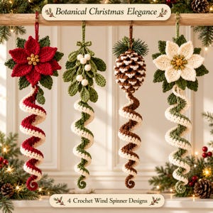May include: Four crochet wind spinner ornaments hanging from a wooden rod. Designs include a red poinsettia, white mistletoe with berries, a brown pinecone, and a white poinsettia. Each features a spiraling tail in matching colors. Text reads: Botanical Christmas Elegance and 4 Crochet Wind Spinner Designs.