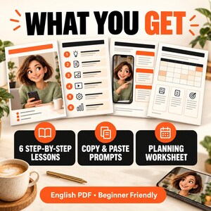 May include: A digital product guide titled WHAT YOU GET featuring four pages with illustrations of a person using a smartphone, a numbered list of six steps, and a planning worksheet. Includes text labels for 6 STEP-BY-STEP LESSONS, COPY & PASTE PROMPTS, PLANNING WORKSHEET, and English PDF • Beginner Friendly.