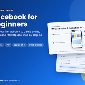 May include: A digital course titled Facebook for Beginners with a blue gradient background. It features text detailing 15 lessons, PDF materials, 2.5 hours of content, and quizzes. An illustration shows a smartphone interface and lesson previews.