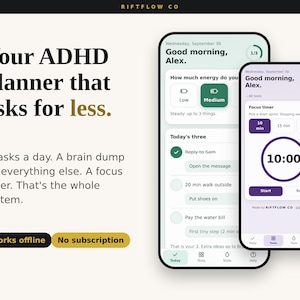 Könnte beinhalten: Zwei Smartphones mit einer digitalen Planer-Oberfläche und dem Text Your ADHD planner that asks for less, 3 tasks a day, A brain dump for everything else, A focus timer, Works offline sowie No subscription von RIFTFLOW CO.
