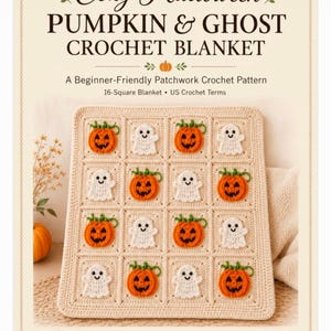 May include: A crochet pattern document titled Cozy Halloween PUMPKIN & GHOST CROCHET BLANKET. It features a 16-square patchwork blanket with alternating orange jack-o'-lanterns and white ghosts on a cream background, using US crochet terms.