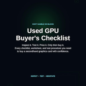 Könnte beinhalten: Eine Grafik mit dunklem Hintergrund mit dem Titel Used GPU Buyer's Checklist. Der Text lautet: DON'T GAMBLE ON SILICON, Inspect it. Test it. Price it. Only then buy it. Every checklist, worksheet, and test procedure you need to buy a secondhand graphics card with confidence. INSPECT • TEST • NEGOTIATE.