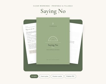 May include: A sage green printable and fillable document titled Saying No, featuring a central arch graphic and text. The document is displayed with two white pages showing text and lines, and four oval buttons labeled Scripts, Event plan, Pocket cards, and Fillable PDF.