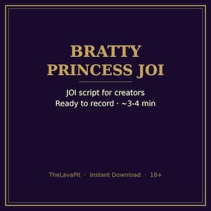 May include: A dark purple digital graphic with gold text reading BRATTY PRINCESS JOI, JOI script for creators, Ready to record, ~3-4 min, TheLavaPit, Instant Download, and 18+. The design features a thin gold border frame.