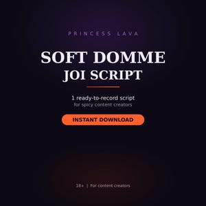 May include: A digital document titled Princess Lava Soft Domme JOI Script, featuring white text on a dark purple background. It includes the phrases 1 ready-to-record script for spicy content creators, an orange Instant Download button, and 18+ For content creators.