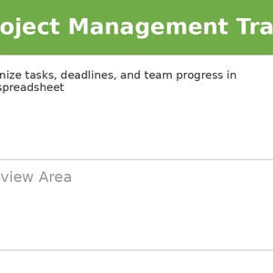 May include: A digital project management tracker template featuring a green header with the white text Project Management Tracker. Below, the text reads Organize tasks, deadlines, and team progress in one spreadsheet, followed by a rectangular box labelled Preview Area.