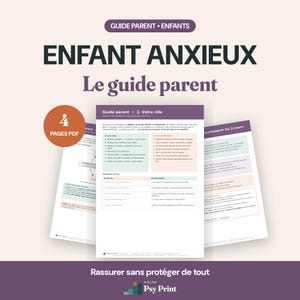 May include: A digital PDF guide titled Enfant Anxieux Le guide parent, featuring four pages of advice for parents of anxious children. The document includes sections on parental roles, practical phrases, and strategies, with a 4 Pages PDF badge.