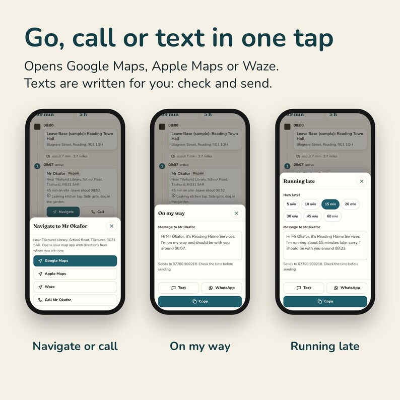 May include: Three smartphone screens displaying a mobile application interface. The text reads: Go, call or text in one tap. Opens Google Maps, Apple Maps or Waze. Texts are written for you: check and send. The screens show Navigate or call, On my way, and Running late features.