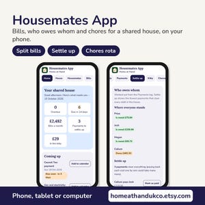 May include: Two smartphones displaying the Housemates App interface. The screens show shared house bill tracking, chore rotas, and payment settlement details with text including Housemates App, Split bills, Settle up, and Chores rota.