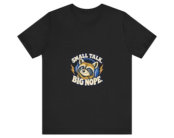 Unisex Raccoon Tee - Small Talk, Big Nope