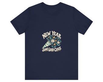 Unisex New Year Tee - New Year, Same Good Chaos